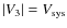 $\vert{{V_{3}}}\vert = {V_{\rm sys}}$
