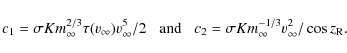 \begin{displaymath}c_1 = \sigma K m_{\infty}^{2/3} \tau(v_{\infty}) v_{\infty}^5...
... c_2 = \sigma K m_{\infty}^{-1/3} v_{\infty}^2/ \cos z_{\rm R}.\end{displaymath}