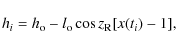 \begin{displaymath}h_i = h_{\rm o} - l_{\rm o} \cos z_{\rm R} [x(t_i) - 1],
\end{displaymath}