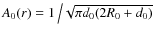 $A_{0}(r)=1 \left / \sqrt{\pi d_{0}(2R_{0}+d_{0})} \right.$