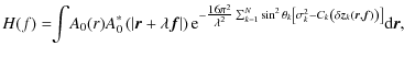 $\displaystyle H(f)= \! \! \int \! A_{0}(r)A_{0}^{*} \left( \left\vert \vec{r}+ ...
...pt}{6pt}} \delta \vec{z}_{k}(\vec{r},\vec{f}) \right) \right]} {\rm d} \vec{r},$