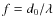 $f=d_{0}/ \lambda$