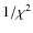 $1/ \chi^{2}$