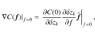 \begin{displaymath}
\left. \nabla C(\vec{f}) \right\vert _{f=0}= \left. \frac{\p...
...al \delta z_{k}}{\partial f} \hat{\vec{f}} \right\vert _{f=0},
\end{displaymath}