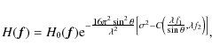 \begin{displaymath}
H(\vec{f})=H_{0}(\vec{f}) {\rm e}^{- \frac{\scriptstyle{16 \...
...}}{\scriptstyle{\sin \theta}}, \lambda f_{2} \right) \right]},
\end{displaymath}