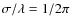 $\sigma / \lambda=1/2 \pi$