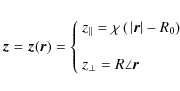 \begin{displaymath}
\vec{z}= \vec{z} (\vec{r})= \left\{
\begin{array}{l}
z_{\ve...
...0} \right) \\ \\
z_{\bot}=R \angle \vec{r}
\end{array}\right.
\end{displaymath}