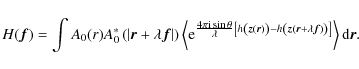 \begin{displaymath}
H(\vec{f})= \int A_{0}(r)A_{0}^{*} \left( \left\vert \vec{r}...
...ambda \vec{f}) \right) \right]} \right\rangle {\rm d} \vec{r}.
\end{displaymath}