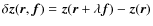 $\delta \vec{z}(\vec{r},\vec{f})= \vec{z}(\vec{r}+ \lambda \vec{f})- \vec{z}(\vec{r})$