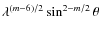 $\lambda^{(m-6)/2} \sin^{2-m/2} \theta$