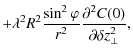 $\displaystyle + \lambda^{2} R^{2} \frac{\sin^{2} \varphi}{r^{2}} \frac{\partial^{2} C(0)}{\partial \delta z_{\bot}^{2}},$