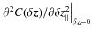 $\left. \partial^{2} C(\delta \vec{z})/ \partial \delta z_{\vert\vert}^{2} \right\vert _{\delta \vec{z}=0}$