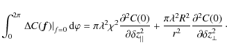 \begin{displaymath}
\int_{0}^{2 \pi} \left. \Delta C(\vec{f}) \right\vert _{f=0}...
...}} \frac{\partial^{2} C(0)}{\partial \delta z_{\bot}^{2}}\cdot
\end{displaymath}