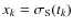 $x_k=\sigma_{\rm S}(t_k)$