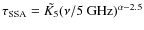$\tau_{\rm SSA} = \tilde{K_5} (\nu / 5{\rm ~GHz})^{\alpha-2.5}$