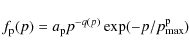 \begin{displaymath}f_{\rm p}(p) = a_{\rm p} p^{-q(p)} \exp(-p/p_{\rm max}^{\rm p})
\end{displaymath}