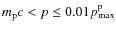 $m_{\rm p} c < p \le 0.01 p_{\rm max}^{\rm p}$