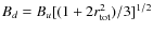 $B_d=B_u[(1+2r_{\rm tot}^2)/3]^{1/2}$