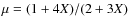 $\mu=(1+4X)/(2+3X)$