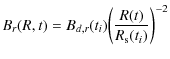 $\displaystyle B_{r}(R,t) = B_{d,r}(t_i) \bigg({R(t) \over R_{\rm s}(t_i)}\bigg)^{-2}$
