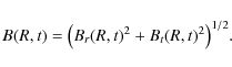 \begin{displaymath}B(R,t)=\big( B_{r}(R,t)^2 + B_{t}(R,t)^2 \big)^{1/2}.
\end{displaymath}