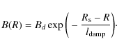 \begin{displaymath}B(R)=B_d \exp\bigg(-{R_{\rm s} - R \over l_{\rm damp}}\bigg) \cdot
\end{displaymath}