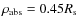 $\rho _{\rm abs}=0.45R_{\rm s}$