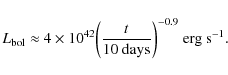 \begin{displaymath}L_{\rm bol} \approx 4 \times 10^{42} \bigg({t \over 10~{\rm days}}\bigg)^{-0.9}~{\rm erg~s}^{-1}.
\end{displaymath}