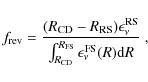\begin{displaymath}f_{\rm rev}={(R_{\rm CD}-R_{\rm RS})\epsilon_\nu^{\rm RS} \ov...
..._{R_{\rm CD}}^{R_{\rm FS}} \epsilon_\nu^{\rm FS}(R){\rm d}R}~,
\end{displaymath}