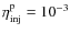 $\eta_{\rm inj}^{\rm p}=10^{-3}$