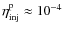 $\eta_{\rm inj}^{\rm p} \approx 10^{-4}$