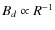 $B_d \propto R^{-1}$