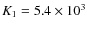 $K_1=5.4\times 10^3$