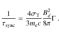 \begin{displaymath}{1 \over \tau_{\rm sync}} = {4 \sigma_{\rm T} \over 3 m_{\rm e} c} {B_d^2 \over 8\pi} \Gamma~.
\end{displaymath}