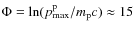 $\Phi=\ln(p_{\rm max}^{\rm p}/m_{\rm p}c) \approx 15$