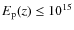 $E_{\rm p}(z)\leq 10^{15}$