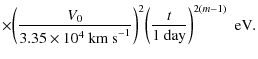 $\displaystyle \times \bigg({V_0 \over 3.35 \times 10^4{\rm ~km~s}^{-1}}\bigg)^2 \bigg({t \over 1{\rm ~day}}\bigg)^{2(m-1)}~~{\rm eV}.$