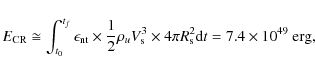 \begin{displaymath}E_{\rm CR} \cong \int_{t_0}^{t_f} \epsilon_{\rm nt} \times {1...
...\times 4\pi R_{\rm s}^2 {\rm d}t = 7.4 \times 10^{49}~\rm erg,
\end{displaymath}