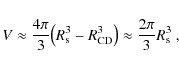\begin{displaymath}V \approx {4 \pi \over 3} \big( R_{\rm s}^3 -R_{\rm CD}^3 \big) \approx {2 \pi \over 3} R_{\rm s}^3~,
\end{displaymath}