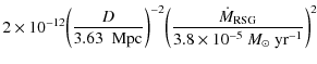 $\displaystyle 2 \times 10^{-12} \bigg({D \over 3.63{\rm ~~Mpc}}\bigg)^{-2} \bigg({\dot{M}_{\rm RSG} \over 3.8 \times 10^{-5}~M_\odot{\rm ~yr}^{-1}}\bigg)^2$