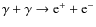 $\gamma + \gamma \rightarrow {\rm e}^+ + {\rm e}^-$