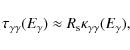 \begin{displaymath}\tau_{\gamma\gamma}(E_\gamma) \approx R_{\rm s} \kappa_{\gamma\gamma}(E_\gamma) ,
\end{displaymath}