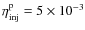$\eta _{\rm inj}^{\rm p}=5\times 10^{-3}$