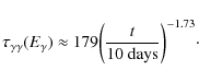 \begin{displaymath}\tau_{\gamma\gamma}(E_\gamma) \approx 179 \bigg({t \over 10~{\rm days}}\bigg)^{-1.73}\cdot
\end{displaymath}