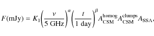 \begin{displaymath}F({\rm mJy})= K_1 \bigg({\nu \over 5{\rm ~GHz}}\bigg)^\alpha ...
... A_{\rm CSM}^{\rm homog} A_{\rm CSM}^{\rm clumps} A_{\rm SSA},
\end{displaymath}