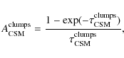 \begin{displaymath}A_{\rm CSM}^{\rm clumps} = {1 - \exp(-\tau_{\rm CSM}^{\rm clumps}) \over \tau_{\rm CSM}^{\rm clumps}},
\end{displaymath}