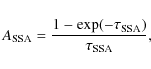 \begin{displaymath}A_{\rm SSA} = {1 - \exp(-\tau_{\rm SSA}) \over \tau_{\rm SSA}},
\end{displaymath}