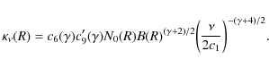 \begin{displaymath}\kappa_\nu(R)=c_6(\gamma) c'_9(\gamma) N_0(R) B(R)^{(\gamma+2)/2} \bigg({\nu \over 2c_1}\bigg)^{-(\gamma+4)/2}.
\end{displaymath}