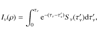 \begin{displaymath}I_\nu(\rho) = \int_{0}^{\tau_\nu} {\rm e}^{-(\tau_\nu-\tau'_\nu)} S_\nu(\tau'_\nu) {\rm d}\tau'_\nu ,
\end{displaymath}