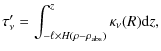 $\displaystyle \tau'_\nu = \int_{-\ell \times H(\rho-\rho_{\rm abs})}^{z} \kappa_\nu(R) {\rm d}z,$